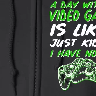 Day Without Video Games Just Kidding I Have No Idea Full Zip Hoodie