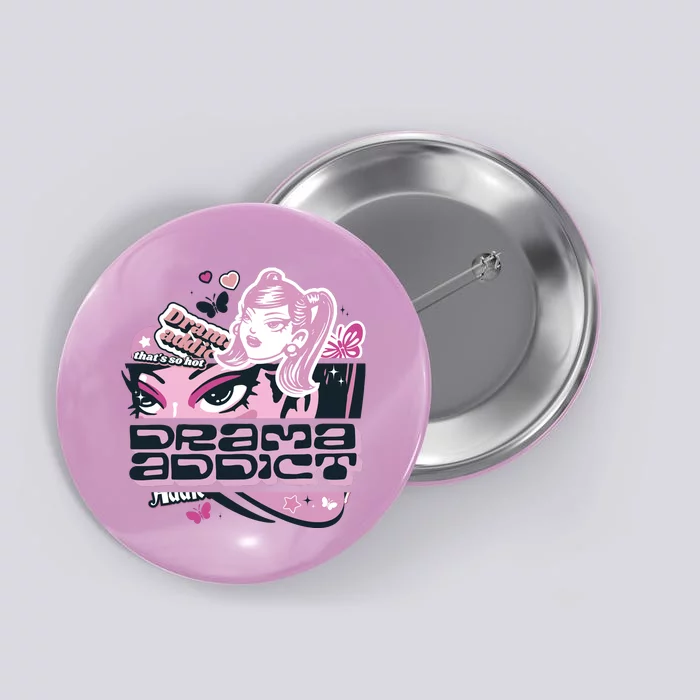 Drama Addict Y2K Diva Button