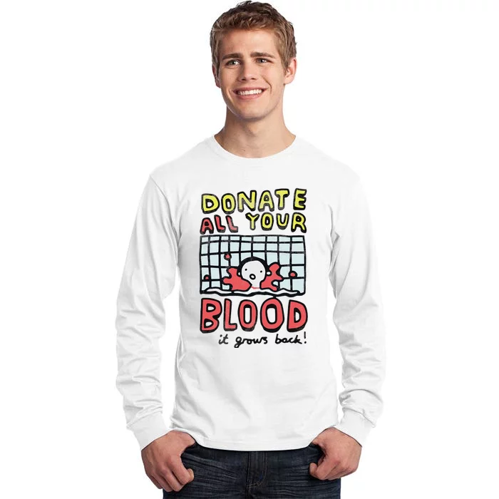 Donate All Your Blood It Grows Back Tall Long Sleeve T-Shirt