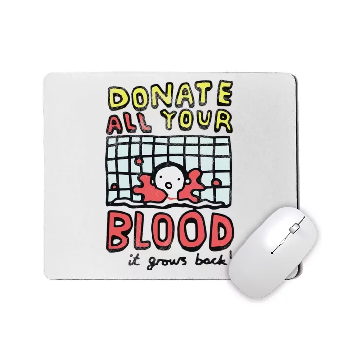 Donate All Your Blood It Grows Back Mousepad