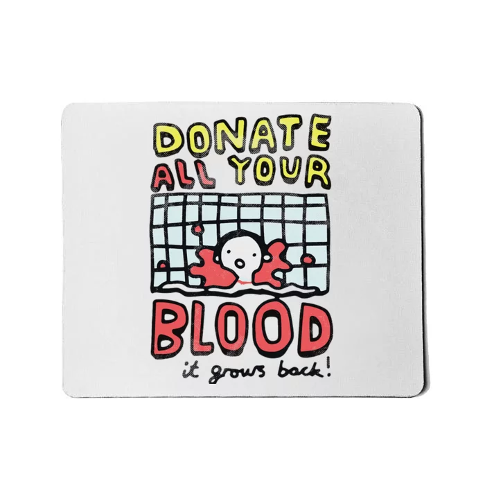 Donate All Your Blood It Grows Back Mousepad