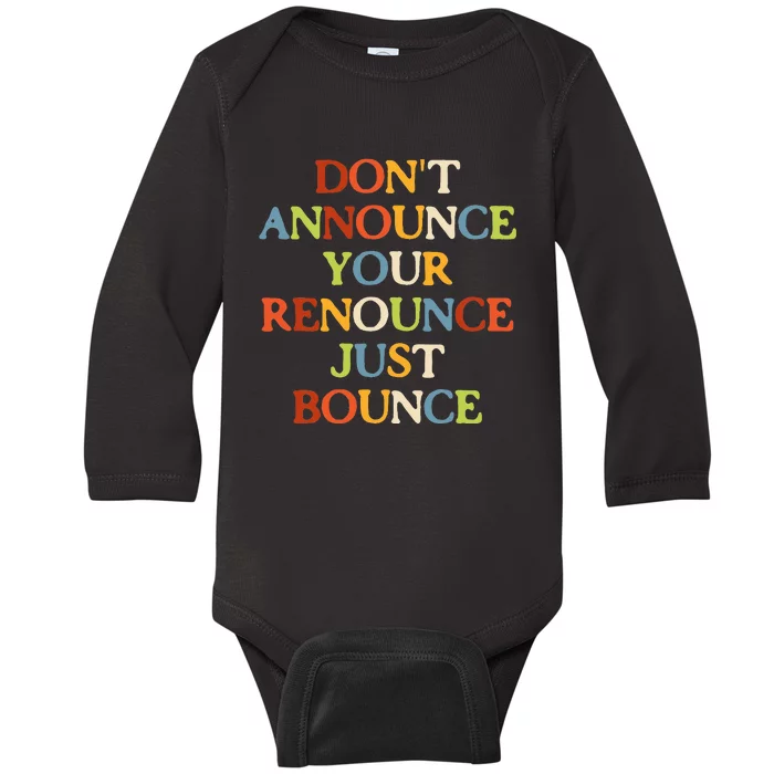 DonT Announce Your Renounce Just Bounce Baby Long Sleeve Bodysuit