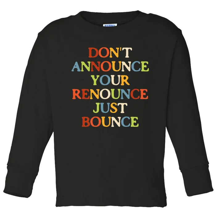 DonT Announce Your Renounce Just Bounce Toddler Long Sleeve Shirt