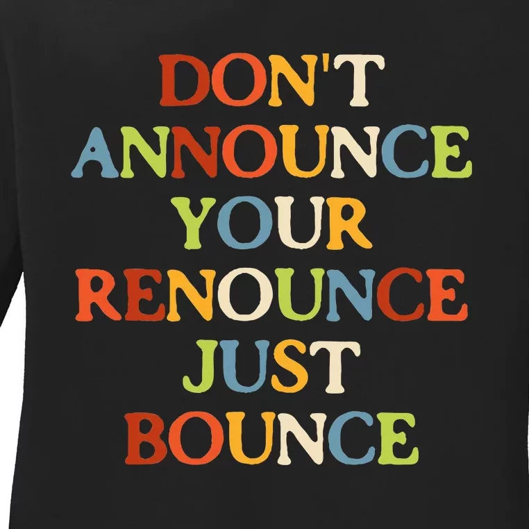 DonT Announce Your Renounce Just Bounce Ladies Long Sleeve Shirt