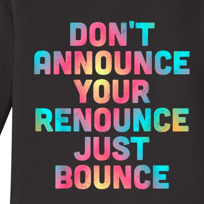 DonT Announce Your Renounce Just Bounce Baby Long Sleeve Bodysuit