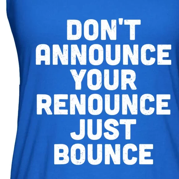 DonT Announce Your Renounce Just Bounce Ladies Essential Flowy Tank