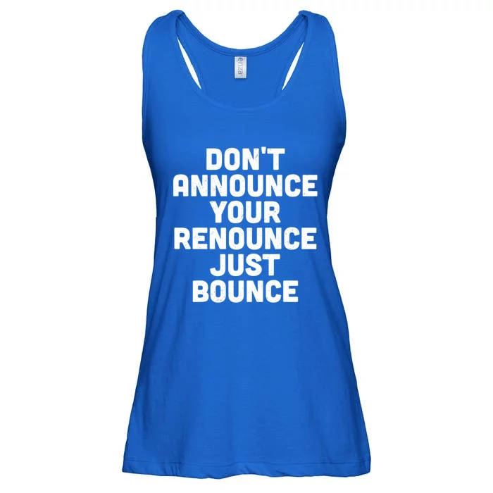 DonT Announce Your Renounce Just Bounce Ladies Essential Flowy Tank