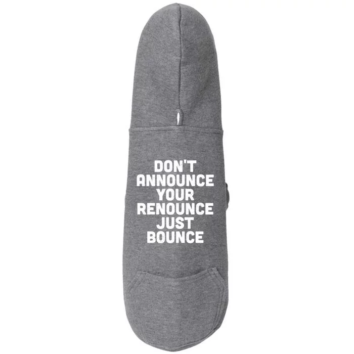 DonT Announce Your Renounce Just Bounce Doggie 3-End Fleece Hoodie