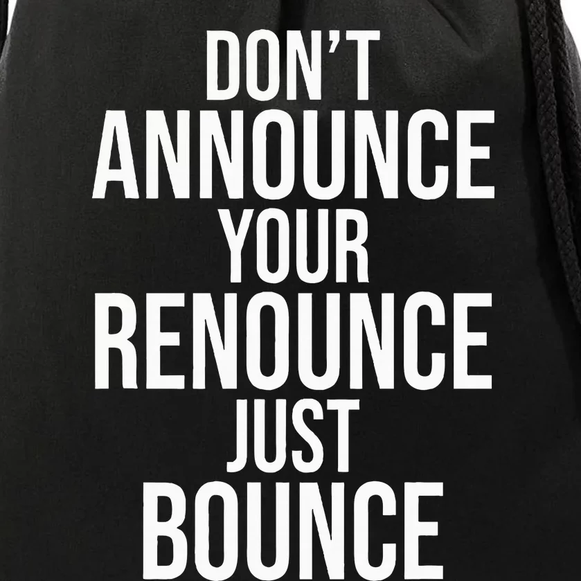 DonT Announce Your Renounce Just Bounce Drawstring Bag