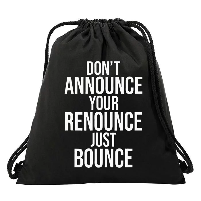 DonT Announce Your Renounce Just Bounce Drawstring Bag