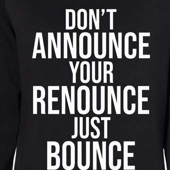 DonT Announce Your Renounce Just Bounce Womens California Wash Sweatshirt