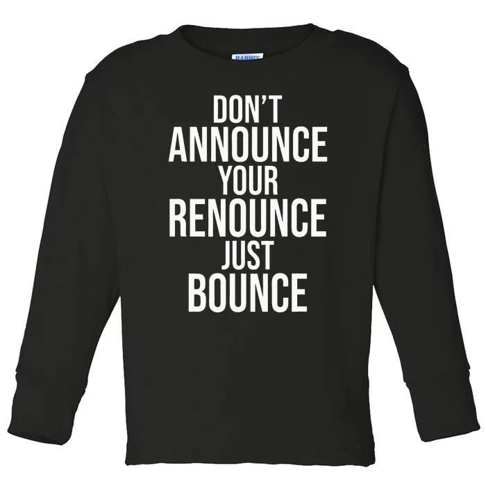 DonT Announce Your Renounce Just Bounce Toddler Long Sleeve Shirt