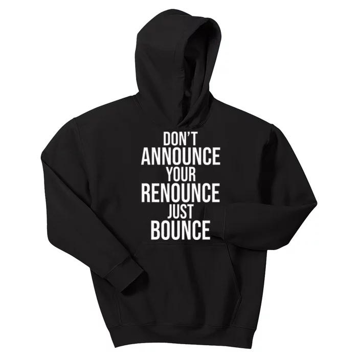 DonT Announce Your Renounce Just Bounce Kids Hoodie