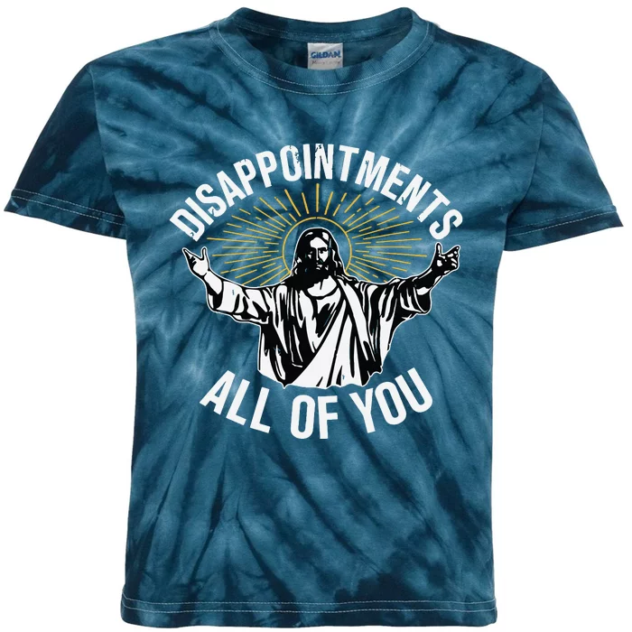 Disappointments All You Jesus Christian Religion Kids Tie-Dye T-Shirt