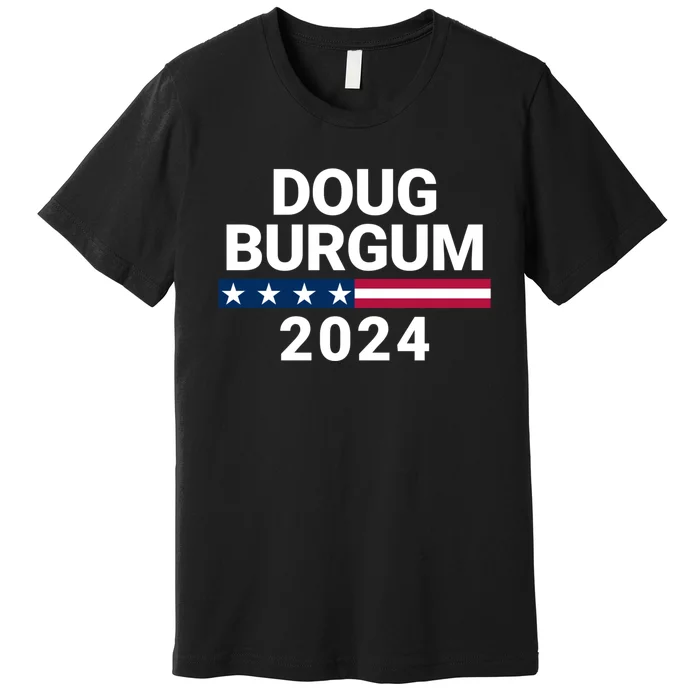 Doug Burgum 2024 Doug Burgum For Presidential Election 2024 Premium T-Shirt