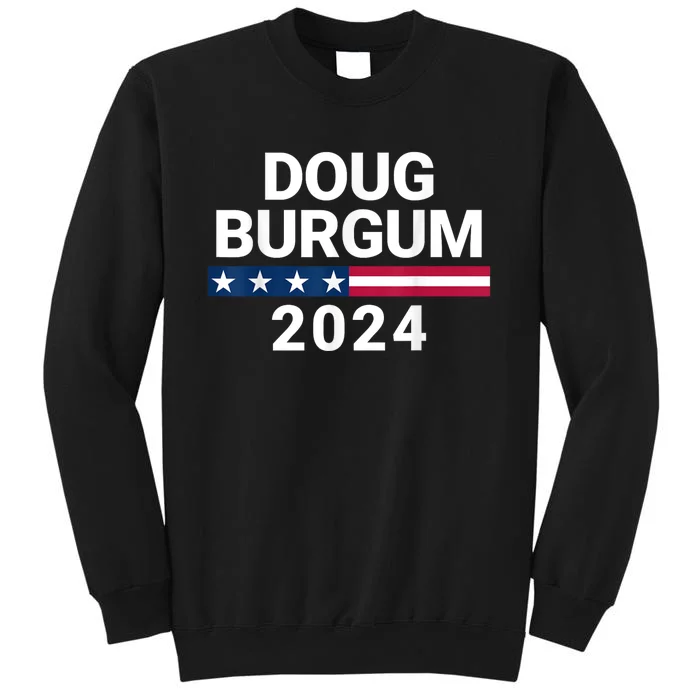 Doug Burgum 2024 Doug Burgum For Presidential Election Tall Sweatshirt