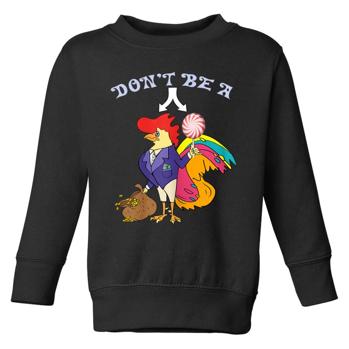 DonT Be A Cock Or A Sucker Quotes Toddler Sweatshirt