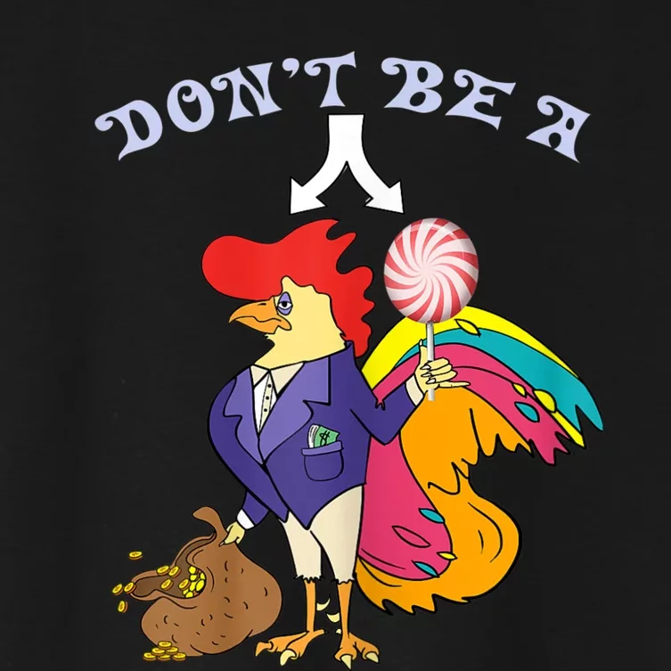 DonT Be A Cock Or A Sucker Quotes Women's Crop Top Tee