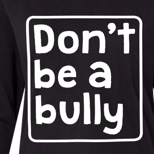 Don't Be A Bully Teacher School Kindness Kind Anti Bully Gift Womens Cotton Relaxed Long Sleeve T-Shirt