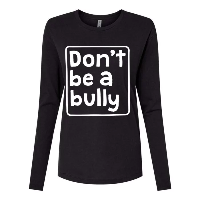 Don't Be A Bully Teacher School Kindness Kind Anti Bully Gift Womens Cotton Relaxed Long Sleeve T-Shirt