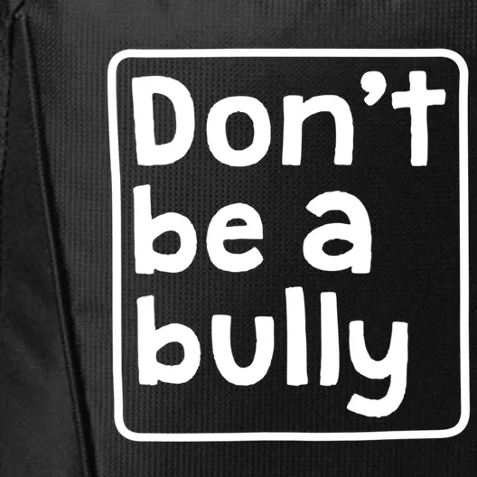 Don't Be A Bully Teacher School Kindness Kind Anti Bully Gift City Backpack