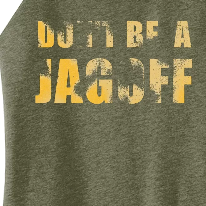 DonT Be A Jagoff Pittsburghese Distressed Women’s Perfect Tri Rocker Tank