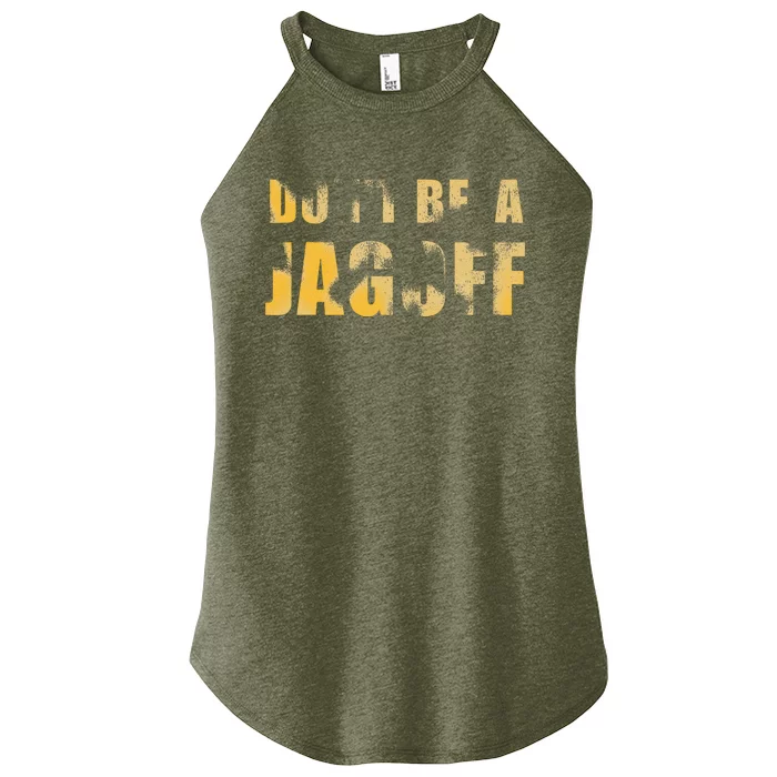 DonT Be A Jagoff Pittsburghese Distressed Women’s Perfect Tri Rocker Tank