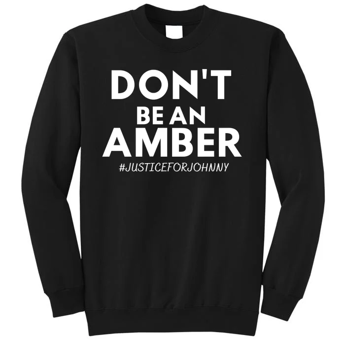 Don't Be An Amber Justice For Johnny Tall Sweatshirt