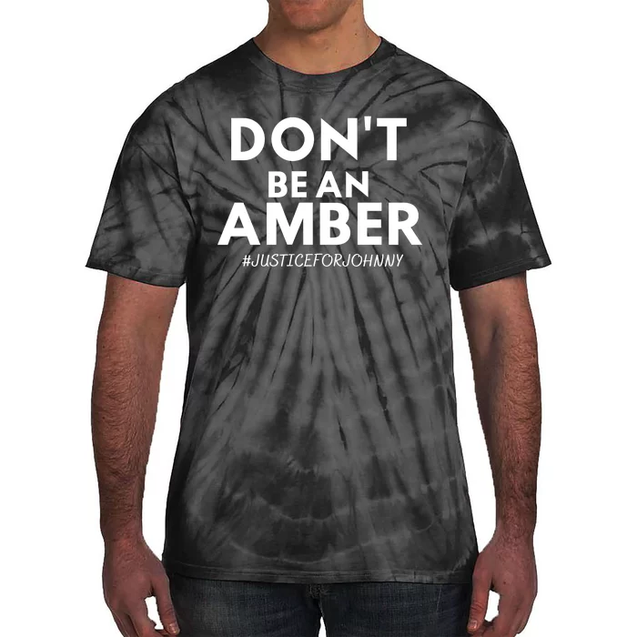 Don't Be An Amber Justice For Johnny Tie-Dye T-Shirt