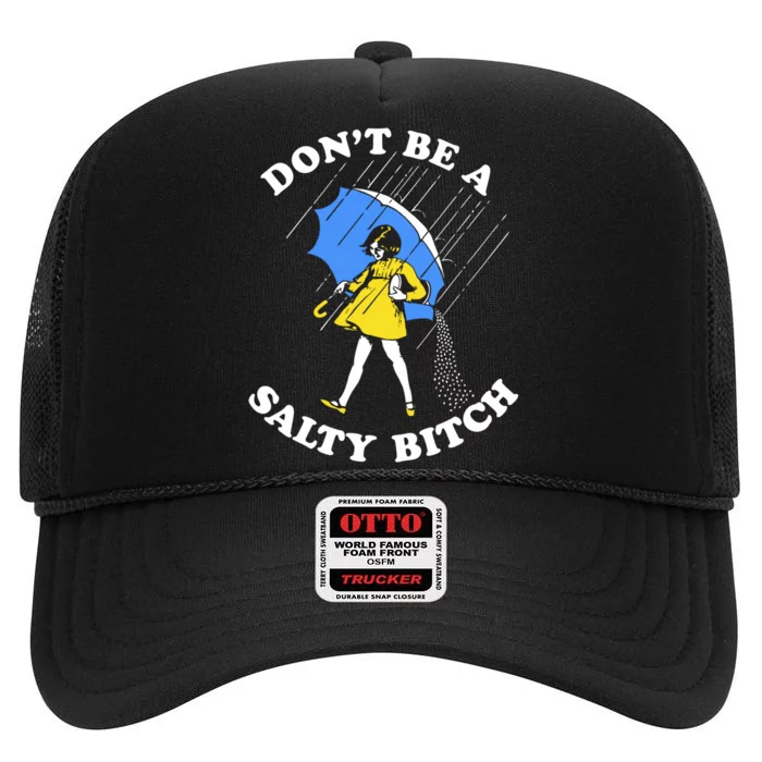 Dont Be A Salty Bitch Funny High Crown Mesh Trucker Hat