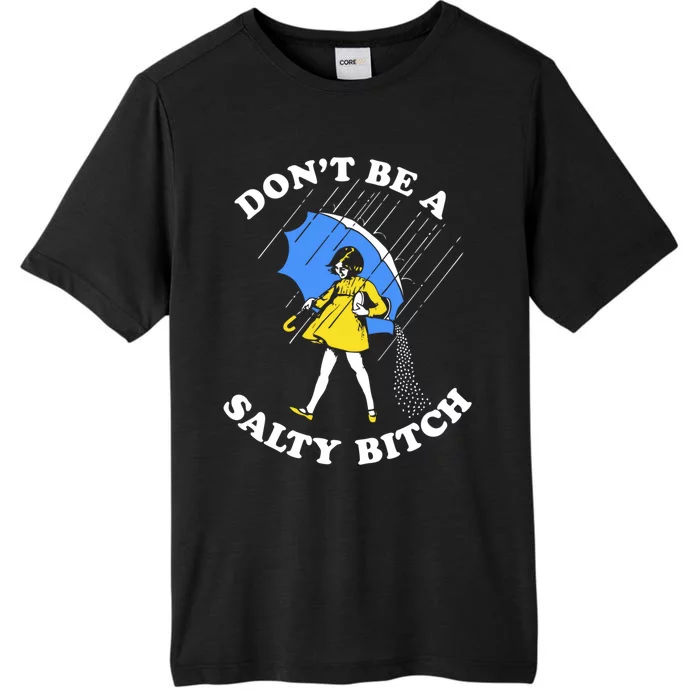 Dont Be A Salty Bitch Funny ChromaSoft Performance T-Shirt