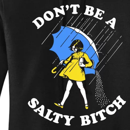 Dont Be A Salty Bitch Funny Women's Pullover Hoodie