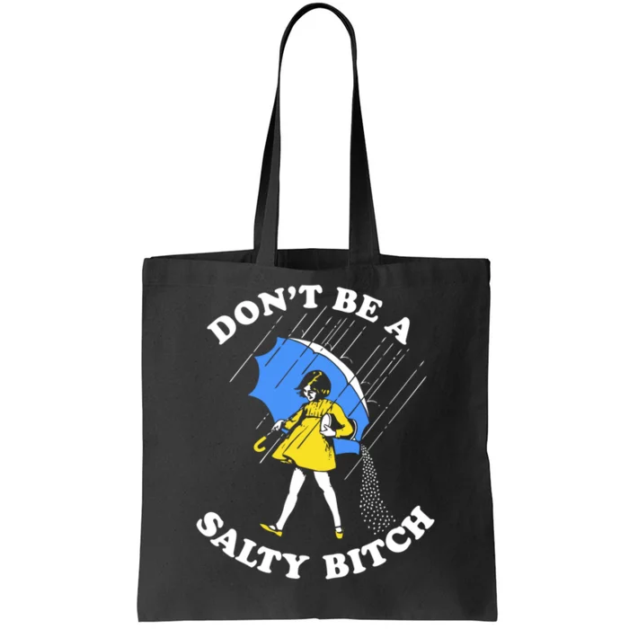 Dont Be A Salty Bitch Funny Tote Bag