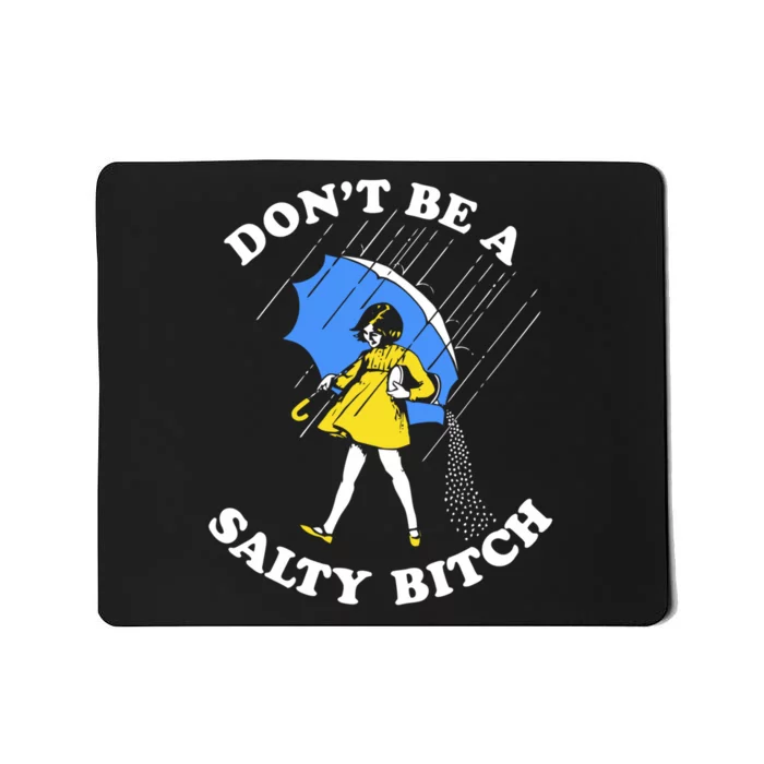 Dont Be A Salty Bitch Funny Mousepad