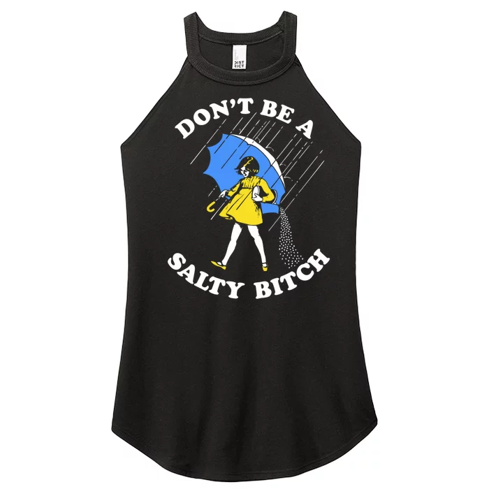 Dont Be A Salty Bitch Funny Women’s Perfect Tri Rocker Tank