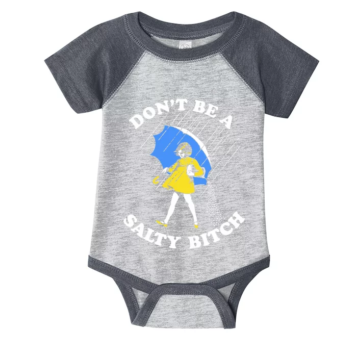 Dont Be A Salty Bitch Funny Infant Baby Jersey Bodysuit