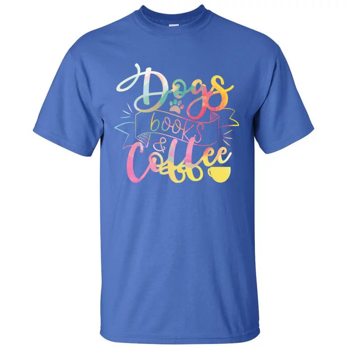 Dogs Books And Coffee Gift Tall T-Shirt