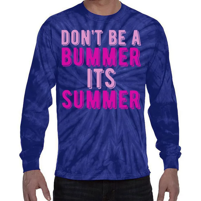 Dont Be A Bummer Its Summer Tie-Dye Long Sleeve Shirt