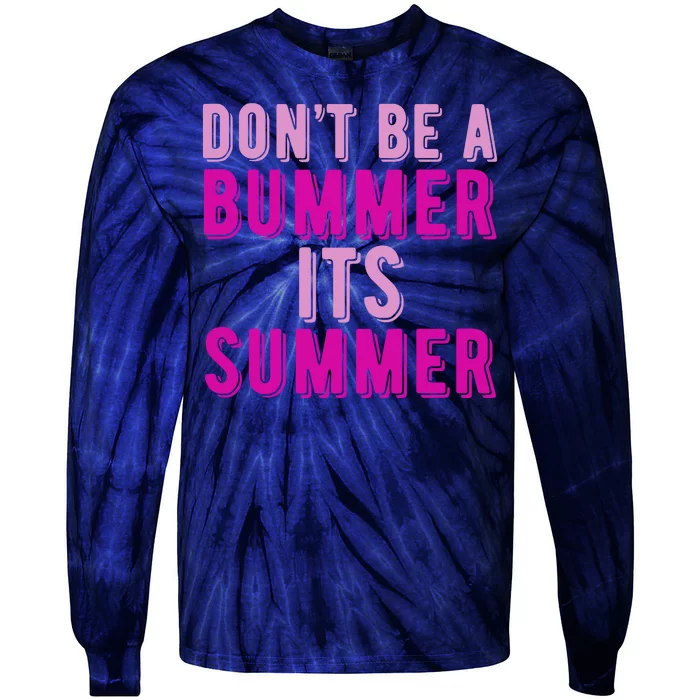 Dont Be A Bummer Its Summer Tie-Dye Long Sleeve Shirt