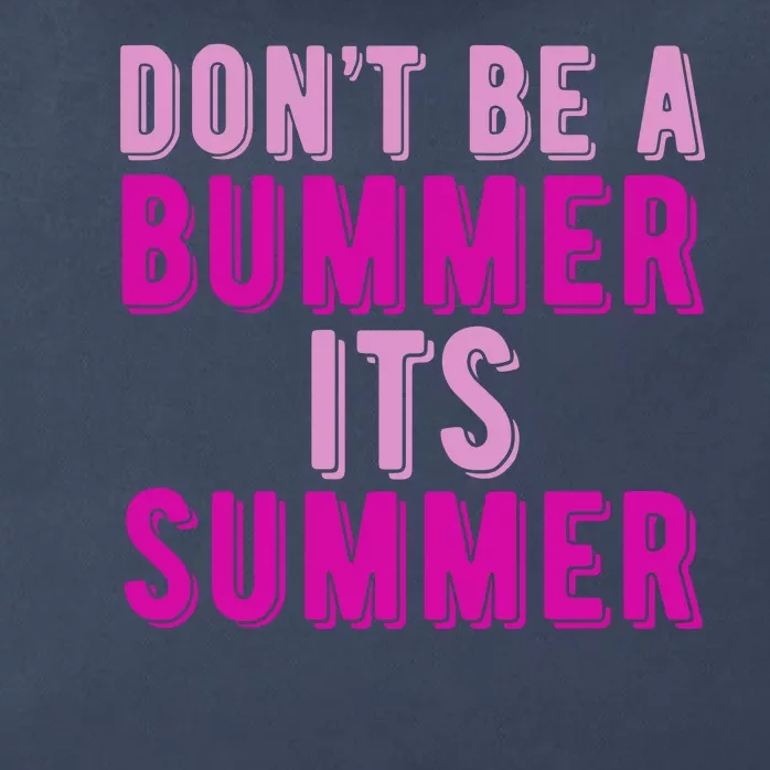 Dont Be A Bummer Its Summer Zip Tote Bag