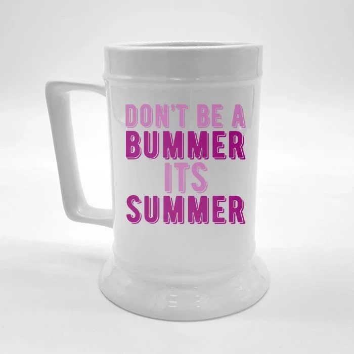 Dont Be A Bummer Its Summer Front & Back Beer Stein