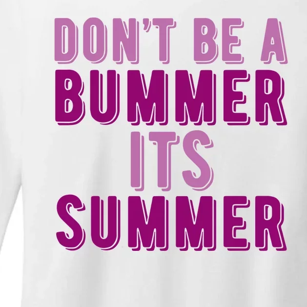 Dont Be A Bummer Its Summer Womens CVC Long Sleeve Shirt