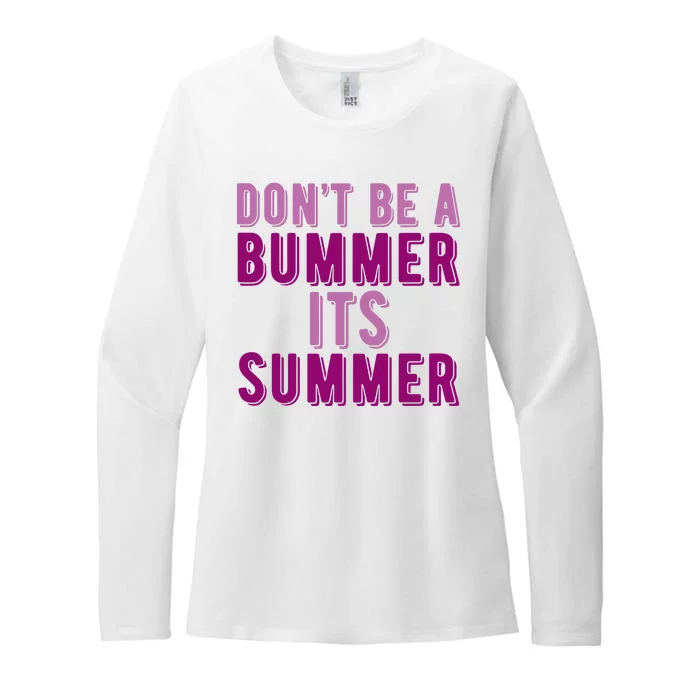 Dont Be A Bummer Its Summer Womens CVC Long Sleeve Shirt