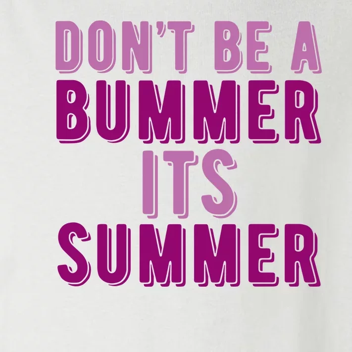 Dont Be A Bummer Its Summer Toddler Long Sleeve Shirt