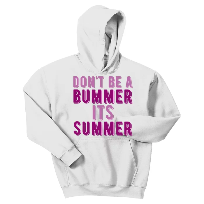 Dont Be A Bummer Its Summer Kids Hoodie