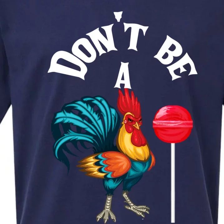 DonT Be A Cock Or A Sucker Sueded Cloud Jersey T-Shirt