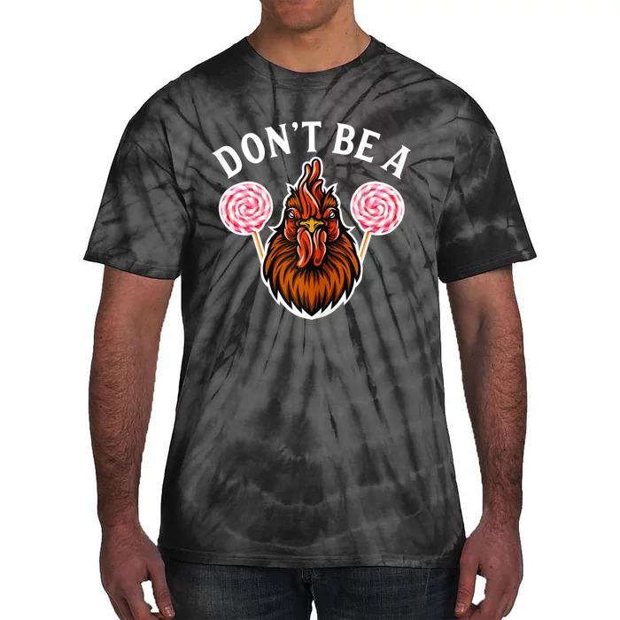 DonT Be A Cock Sucker Tie-Dye T-Shirt