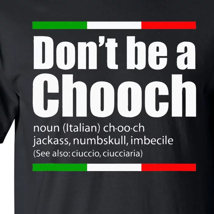 Dont Be A Chooch Italian Slang Funny Saying English Meaning Tall T-Shirt