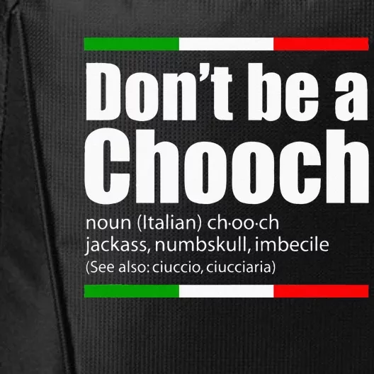 Dont Be A Chooch Italian Slang Funny Saying English Meaning City Backpack