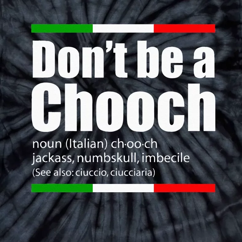 Dont Be A Chooch Italian Slang Funny Saying English Meaning Tie-Dye T-Shirt